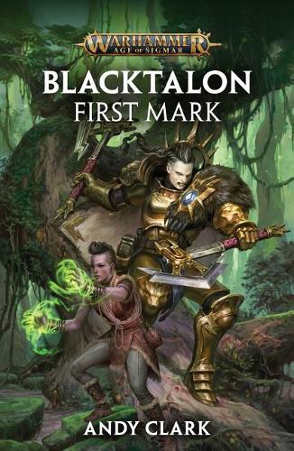 Blacktalon: First Mark: (Warhammer: Age of Sigmar)