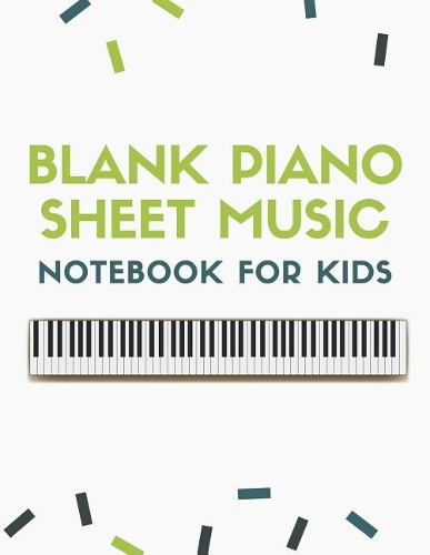Blank Piano Sheet Music Notebook for Kids