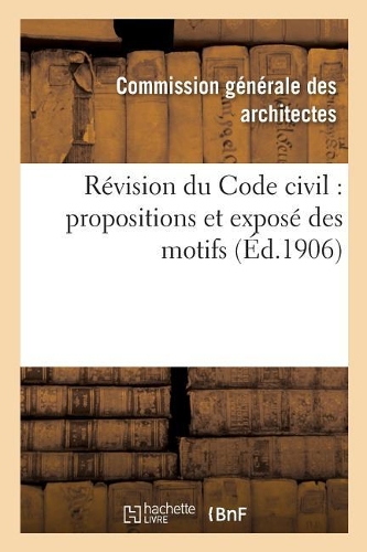 Révision Du Code Civil: Propositions Et Exposé Des Motifs: (Sciences Sociales)
