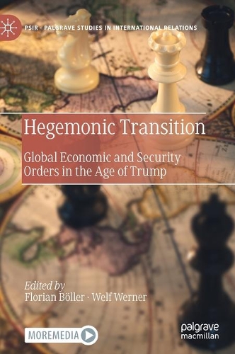 Hegemonic Transition: Global Economic and Security Orders in the Age of Trump(Palgrave Studies in International Relations)