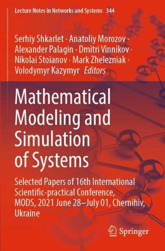Mathematical Modeling and Simulation of Systems: Selected Papers of 16th International Scientific-practical Conference, MODS, 2021 June 28–July 01, Chernihiv, Ukraine(344 Lecture Notes in Networks and Systems)
