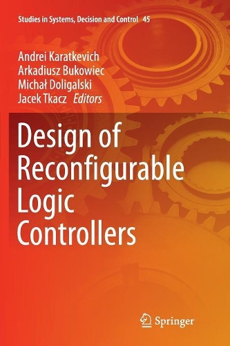 Design of Reconfigurable Logic Controllers: (45 Studies in Systems, Decision and Control)