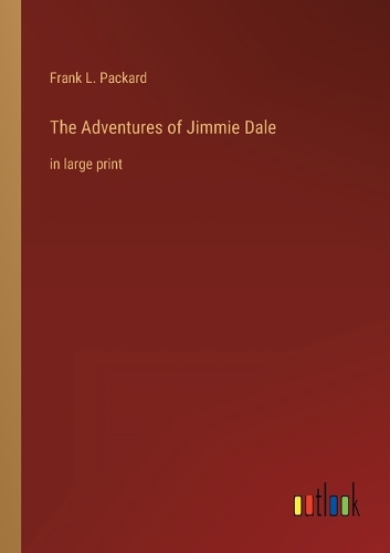 The Adventures of Jimmie Dale: in large print