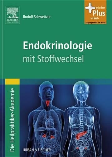 Die Heilpraktiker-Akademie. Stoffwechsel Und Endokrinologie