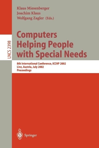 Computers Helping People with Special Needs: 8th International Conference, ICCHP 2002, Linz, Austria, July 15-20, Proceedings(2398 Lecture Notes in Computer Science)
