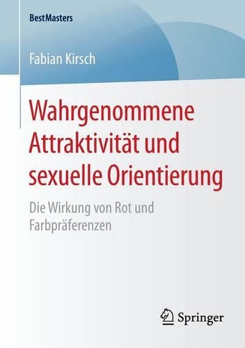 Wahrgenommene Attraktivität Und Sexuelle Orientierung: Die Wirkung Von Rot Und Farbpräferenzen(Bestmasters)