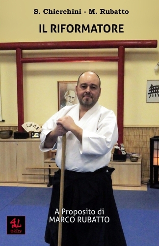 Il Riformatore: A Proposito di Marco Rubatto(11 I Dialoghi Aiki)