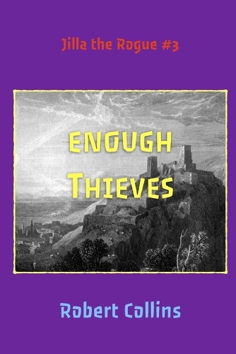 Enough Thieves: (3 Jilla the Rogue)