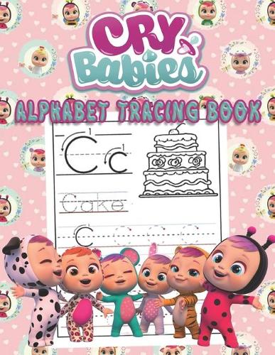 Cry Babies Alphabet Tracing Book: Trace Letters With Cry Babies Tracing and Coloring Activity. Alphabet Handwriting ... Kids, girl and boys love's Cry Babies Heroes