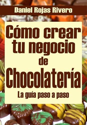 Cómo crear tu negocio de chocolatería