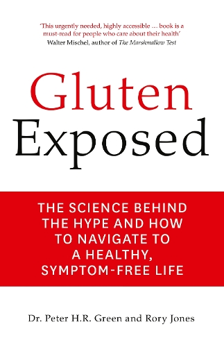 Gluten Exposed: The Science Behind the Hype and How to Navigate to a Healthy, Symptom-Free Life