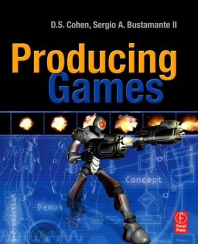 Producing Games: From Business and Budgets to Creativity and Design