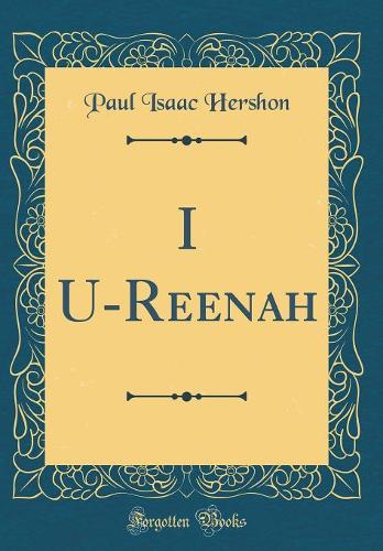 I U-Re?enah (Classic Reprint)