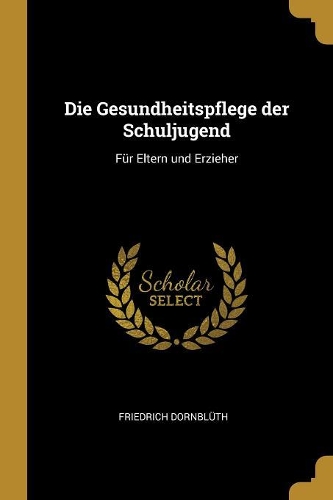 Die Gesundheitspflege der Schuljugend