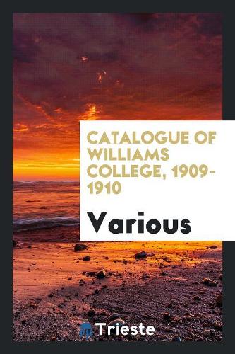 Catalogue of Williams College, 1909-1910
