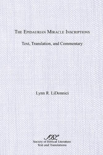 The Epidaurian Miracle Inscriptions: Text, Translation, and Commentary(Graeco-Roman Religion Series)