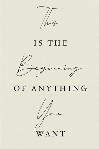 This Is the Beginning of Anything You Want: Graduation Journal for Seniors (Personalized Gifts for Seniors)