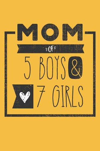 MOM of 5 BOYS & 7 GIRLS: Perfect Notebook / Journal for Mom - 6 x 9 in - 110 blank lined pages