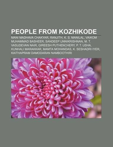 People from Kozhikode: Mani Madhava Chakyar, Ranjith, K. S. Manilal, Vaikom Muhammad Basheer, Sandeep Unnikrishnan, M. T. Vasudevan Nair(English)
