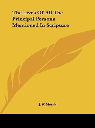 The Lives of All the Principal Persons Mentioned in Scripture