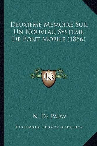 Deuxieme Memoire Sur Un Nouveau Systeme De Pont Mobile (1856): (French)