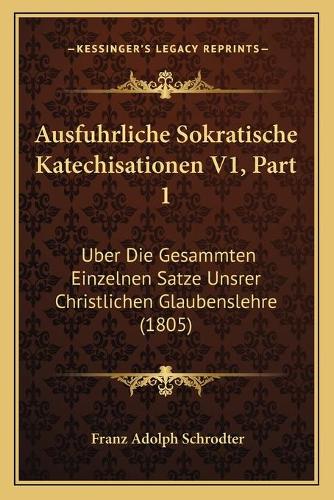 Ausfuhrliche Sokratische Katechisationen V1, Part 1