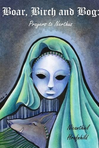 Boar, Birch and Bog: Prayers to Nerthus