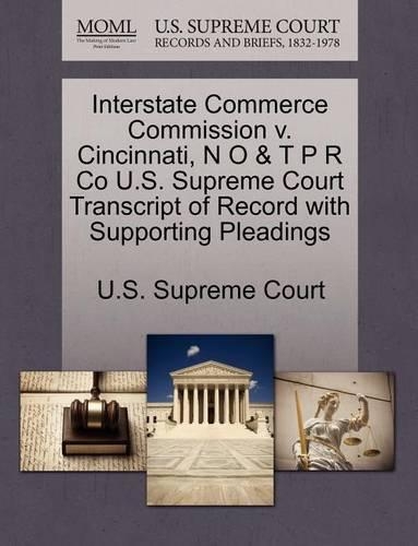 Interstate Commerce Commission V. Cincinnati, N O & T P R Co U.S. Supreme Court Transcript of Record with Supporting Pleadings: (English)