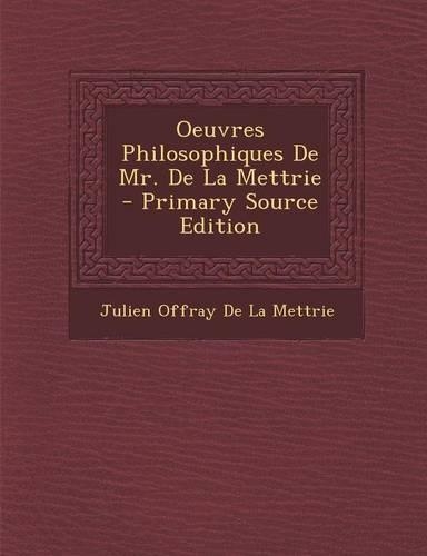 Oeuvres Philosophiques de Mr. de La Mettrie