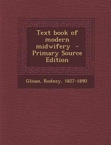Text Book of Modern Midwifery - Primary Source Edition