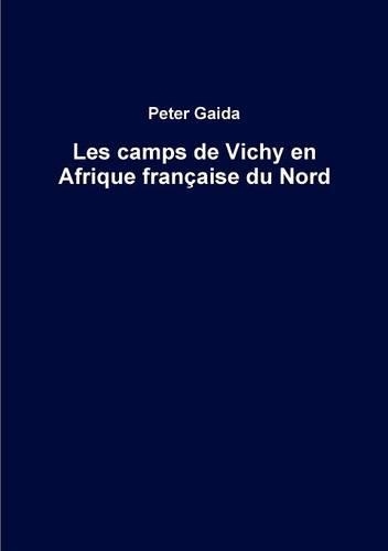 Les Camps De Vichy En Afrique Francaise Du Nord