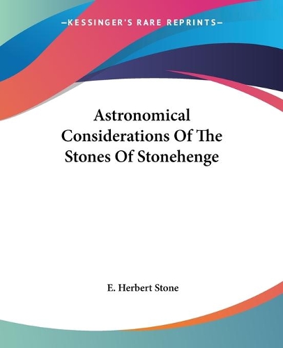Astronomical Considerations Of The Stones Of Stonehenge
