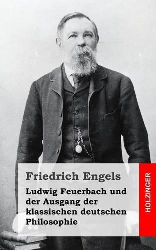 Ludwig Feuerbach und der Ausgang der klassischen deutschen Philosophie