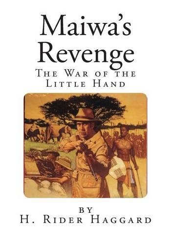 Maiwa's Revenge: The War of the Little Hand(Allan Quartermain)