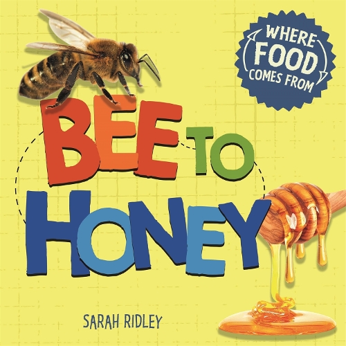 Where Food Comes From: Bee to Honey: (Where Food Comes From)