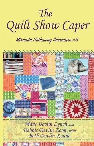 The Quilt Show Caper: Miranda Hathaway Adventure #3(3 Miranda Hathaway Adventures)