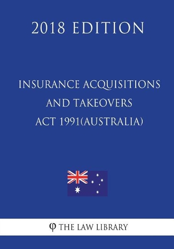 Insurance Acquisitions and Takeovers Act 1991 (Australia) (2018 Edition)