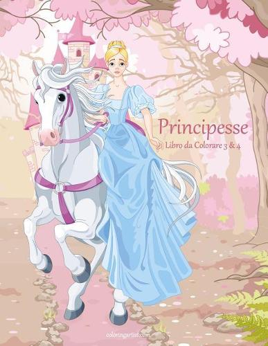Principesse Libro da Colorare 3 & 4: (Principesse)