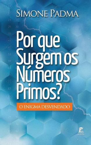Por Que Surgem OS Numeros Primos?: O Enigma Desvendado