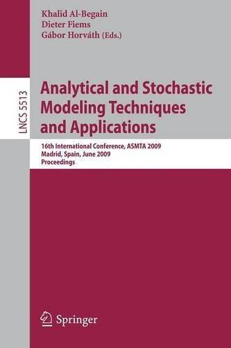 Analytical and Stochastic Modeling Techniques and Applications: 16th International Conference, ASMTA 2009, Madrid, Spain, June 9-12, 2009, Proceedings(Programming and Software Engineering)