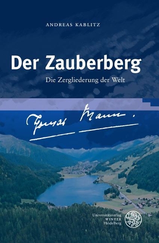 Der Zauberberg: Die Zergliederung Der Welt(Neues Forum Fur Allgemeine Und Vergleichende Literaturwissen)