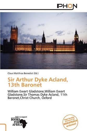 Sir Arthur Dyke Acland, 13th Baronet