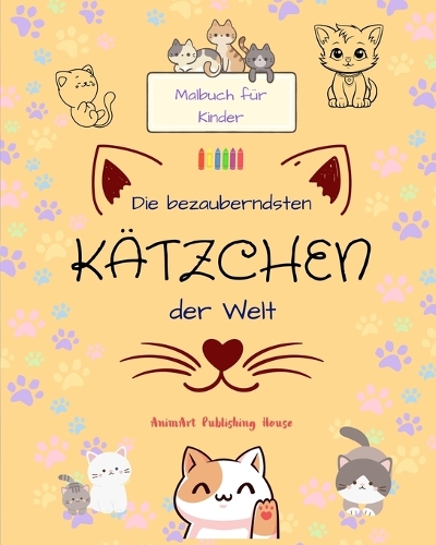 Die bezauberndsten Kätzchen der Welt - Malbuch für Kinder - Kreative und lustige Szenen lächelnder Katzen