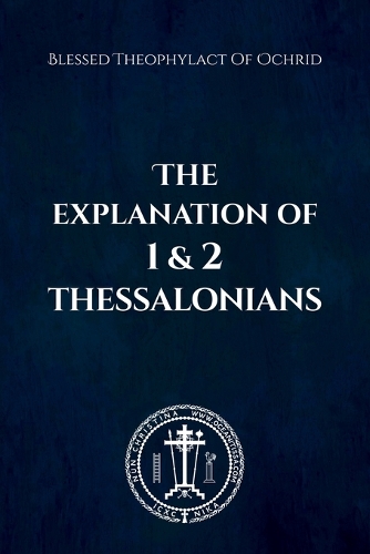 The Explanation of 1 and 2 Thessalonians