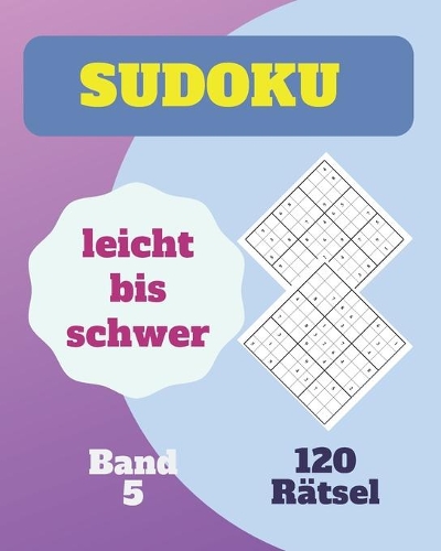 Sudoku leicht bis schwer 120 Rätsel Band 5
