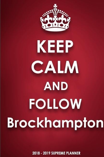 Keep Calm and Follow Brockhampton 2018-2019 Supreme Planner