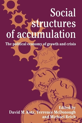 Social Structures of Accumulation: The Political Economy of Growth and Crisis(English)