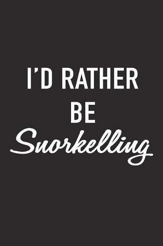 I'd Rather Be Snorkelling