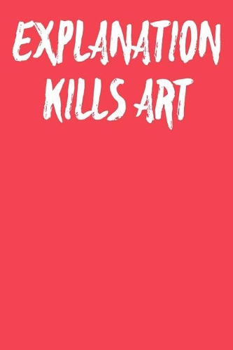 Explanation Kills Art