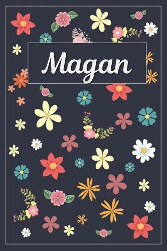 Magan: Lined Writing Notebook with Personalized Name 120 Pages 6x9 Flowers
